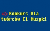 KONKURS!!!  Dla twórców El-muzyki
